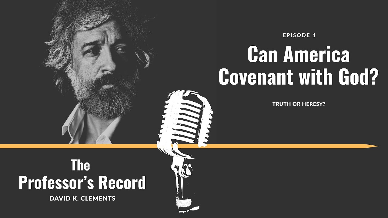 The Professor's Record - Ep. 1 - Can America Covenant with God?
