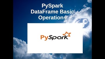 PySpark - DataFrame Basic Operations
