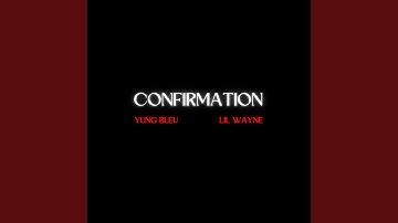 Confirmation (feat. Lil Wayne)