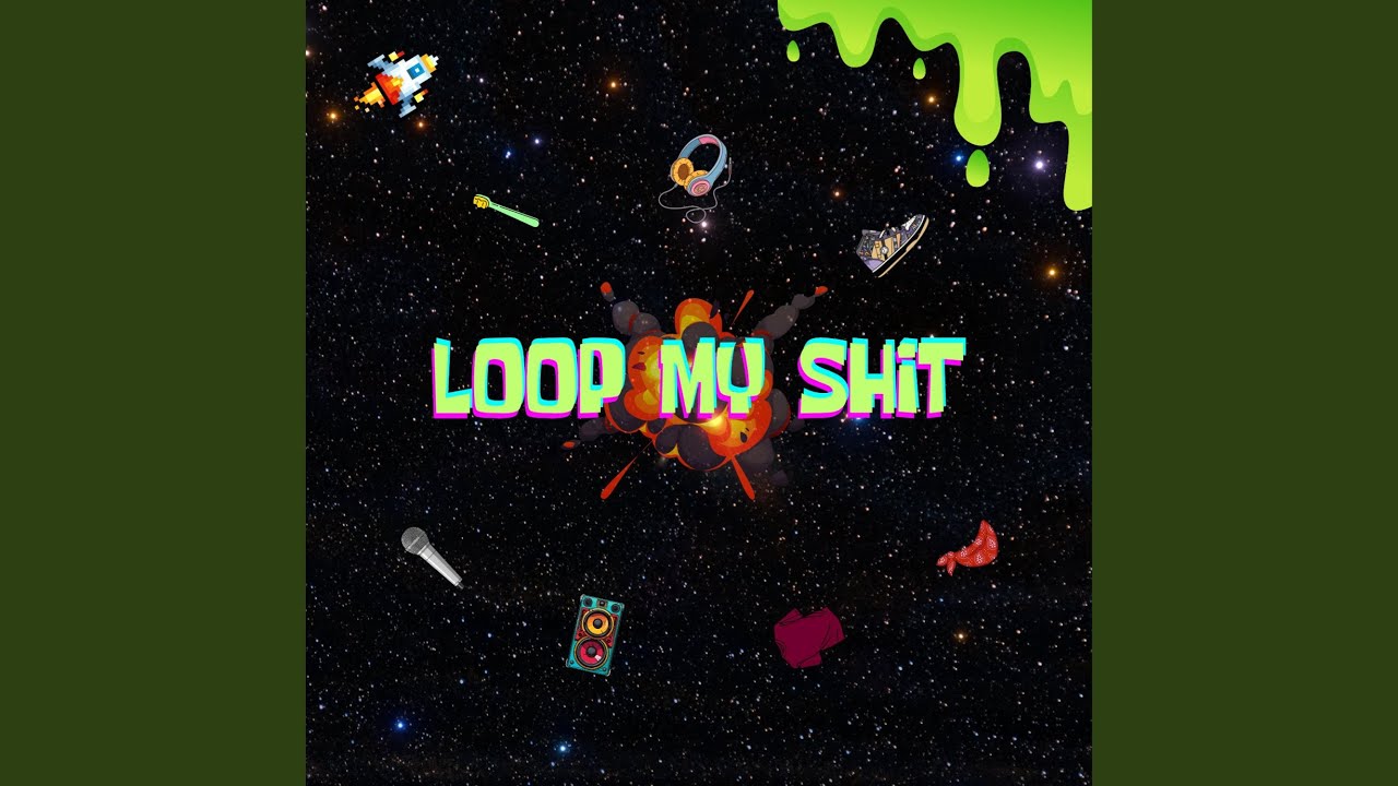 Watch loop my shit on YouTube Watch loop my shit on YouTube