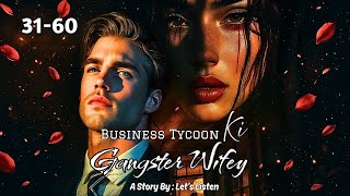 Business Tycoon Ki Gangster Wifey 🥂 Episode 31-60 | Wattpad trending story | Let&#39;s Listen #wattpad 