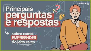 PERGUNTAS E RESPOSTAS SOBRE COMO COMEÇAR A EMPREENDER (Dúvidas de Empreendedores Iniciantes)