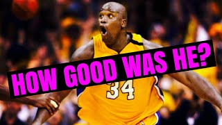 How Good Was Shaquille O’Neal REALLY?