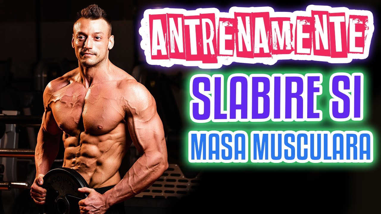 slabire si masa musculara in acelasi timp