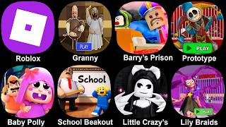 Roblox, Granny Vs Grandpa, Barry's Prison, Prototype, Baby Polly, School beakout, Little Crazy's
