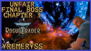 WH40K: Rogue Trader - Yremeryss - Unfair - Final Boss Fight in chapter 3 - Commorragh
