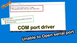 Unable to Open serial port | COM Port Driver screenshot 1