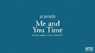 Aramide - Me and You Time (lyrics)