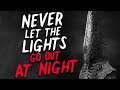 "Never Let The Light Go Out At Night" Creepypasta | Scary Stories from Reddit Nosleep
