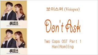 Download Lagu VOISPER - Don't Ask Lyrics [Han|Rom|Eng] Two Cops OST Part 1 MP3
