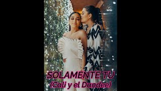 Cali Y El Dandee - Solamente Tú (Calle y Poché)