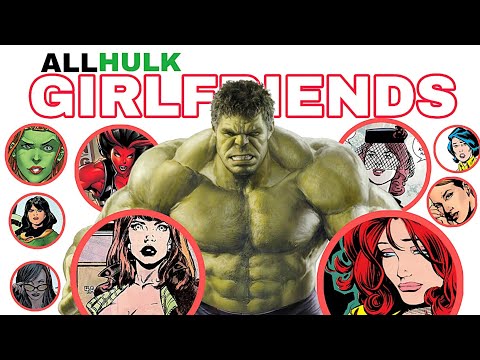 Every Hulk Girlfriend Explained In Just 8 Minutes