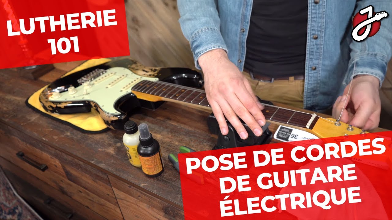 LUTHERIE 101 - COMMENT CHANGER LES CORDES D'UNE GUITARE ÉLECTRIQUE ET FAIRE  UN ENTRETIEN DE BASE 