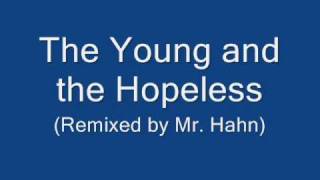 Good Charlotte  - The Young And The Hopeless (Remixed by Mr. Hahn)