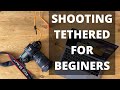 Shooting tethered for beginners