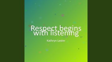 Respect begins with listening