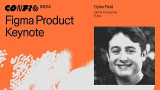 Config India 2026: Figma product launch keynote (Dylan Field, CEO & Co-founder, Figma)