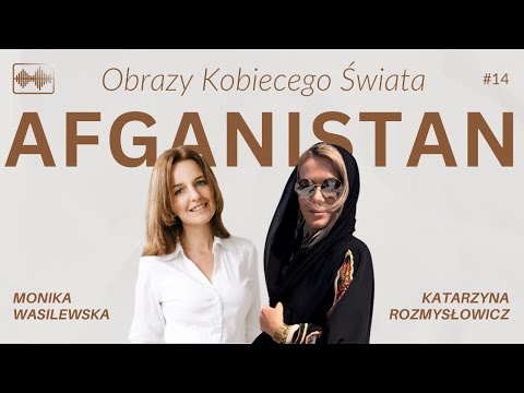 Kobiety w Afganistanie – Szokująca codzienność i marzenia | Katarzyna Rozmysłowicz 🇦🇫
