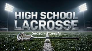 CVCA vs. Highland Lacrosse Playoffs Varsity