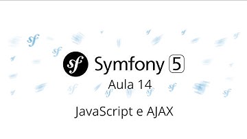 Aula 14 – Symfony 5 – JavaScript e AJAX - Curso gratuito de Symfony PHP 7