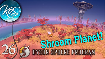 Dyson Sphere Program Ep 26 - MUSHROOM PLANET! Optical Grating Crystal, Organic Crystal - Let