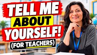 “Tell Me About Yourself!” for TEACHERS | How to INTRODUCE YOURSELF in a TEACHING JOB INTERVIEW!