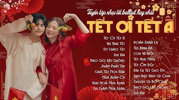 Tuyển Tập Nhạc Xuân Chill Nghe Là Thấy Tết - Tết Ơi Tết À - Mừng Năm Mới Bính Ngọ 2026