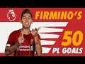 Roberto Firmino's first 50 Premier League goals | Screamers, solo strikes and no-look finishes