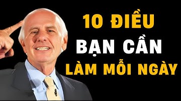 10 Điều Bạn Cần Làm Mỗi Ngày | Động lực từ Jim Rohn
