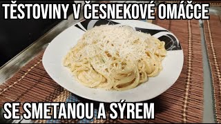 Těstoviny v česnekové omáčce se smetanou a sýrem