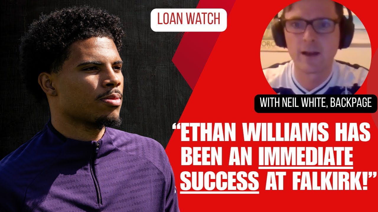 LOAN WATCH: "Ethan Williams has been an immediate success at Falkirk!"