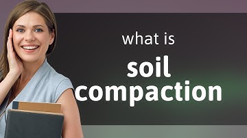 Understanding Soil Compaction: An Essential Guide for Learners