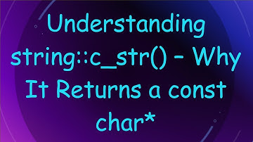 Understanding string::c_str() – Why It Returns a const char*