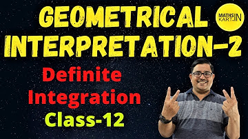 Geometrical Interpretation of Definite Integration-2 | Definite Integrals Class-12 CBSE/JEE Maths