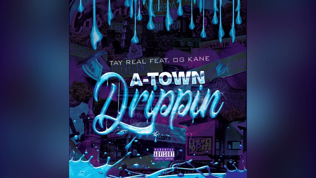 A-Town Drippin By Tay Real Feat. OG Kane