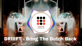 DRIIIFT - Bring The Dutch Back | ( Essato - Copyright Free Music )