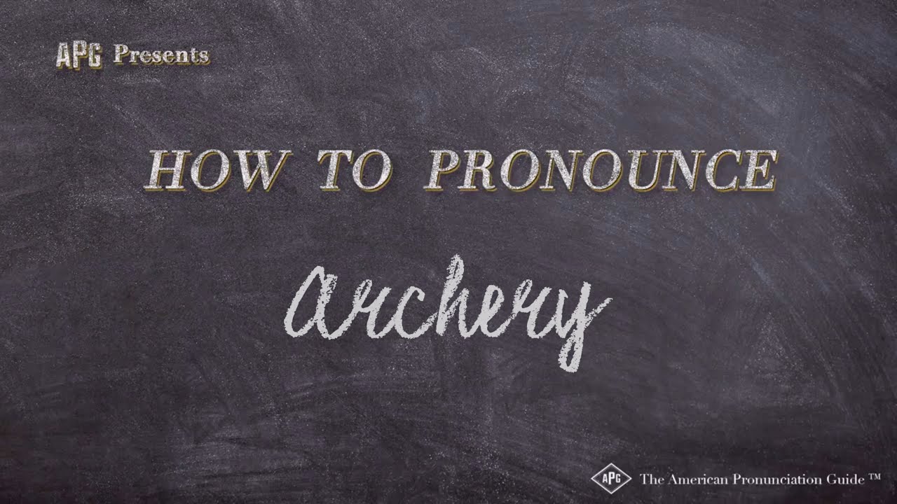 archery แปลว่า  Update 2022  How to Pronounce Archery  |  Archery Pronunciation