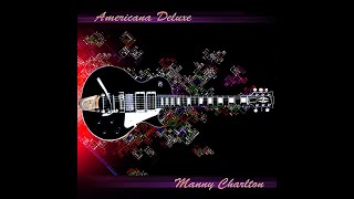 Manny Charlton  &quot;Americana Deluxe&quot; - 2007 (CD)