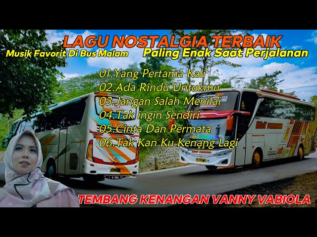 LAGU NOSTALGIA TERBAIK VANNY VABIOLA]ADA RINDU UNTUKMU]LAGU KENANGAN FAVORIT DI BUS MALAM class=