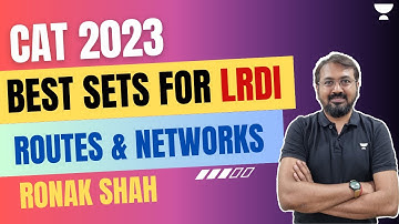 Best sets of LRDI | Routes & Networks| CAT 2023 | Ronak Shah | Unacademy CAT