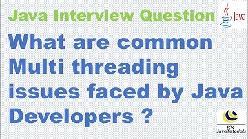 What are common Multi threading issues faced by Java Developers?| ava Concurrency Interview Question