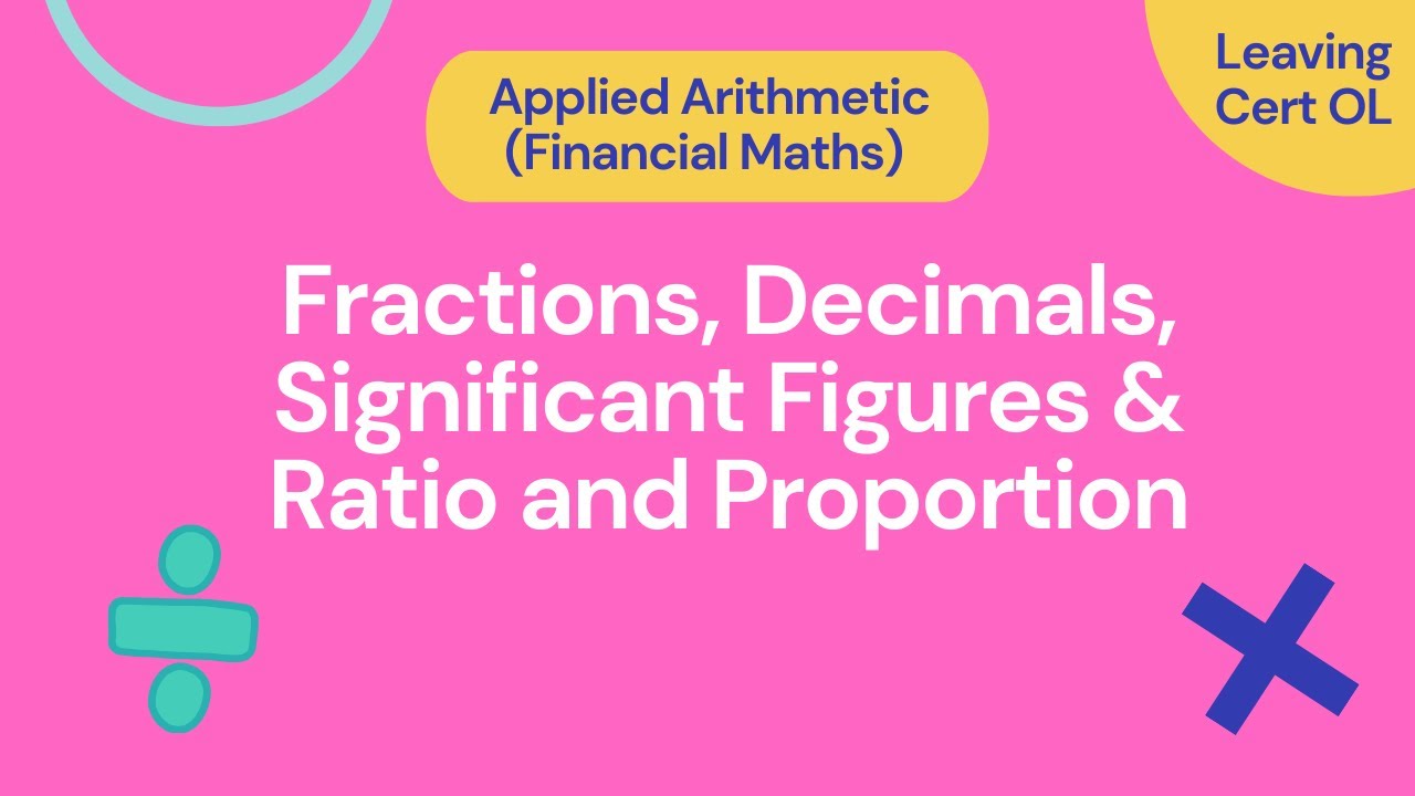 Fractions, Significant Figures and Ratio & Proportion (LC OL) - YouTube