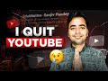 I am leaving youtube    sanjiv pandey signing off