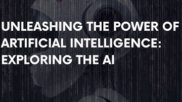 Unleashing the Power of Artificial Intelligence: Exploring the AI | Artificial Intelligence