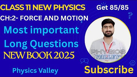 Most Important Long Questions | Chapter 2 Force And Motion | Class 11 Physics New Book