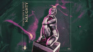 Tom Budin & Rydz - Naughty (Official Audio)
