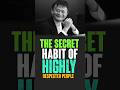 The Secret Habit of Highly Respected People