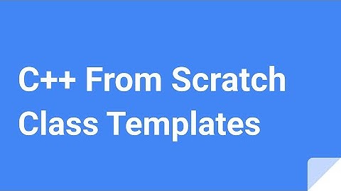 C++ From Scratch: Class Templates
