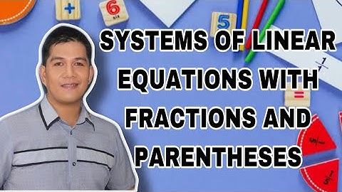 SYSTEMS OF LINEAR EQUATIONS WITH FRACTIONS AND PARENTHESES | Wing Cielo