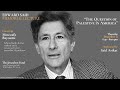 Edward Said Memorial Lecture With Moustafa Bayoumi The Question Of Palestine In America Edward Said Memorial Lecture With Moustafa Bayoumi The Question Of Palestine In America